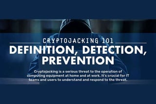 Cryptojacking 101: Definition, Detection, Prevention