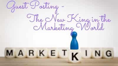 Image for Guest Posting &#8211; The New King in the Marketing World