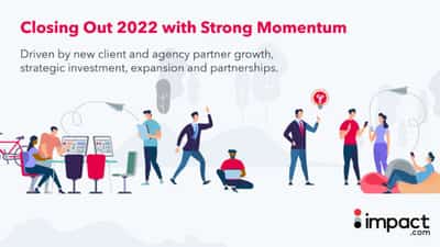 Image for impact.com Ends 2022 with Strong Momentum Driven by Client and Agency Partner Growth