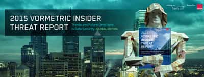 Image for VORMETRIC’S 2015 INSIDER THREAT REPORT: 93% OF U.S. ORGANISATIONS POLLED VULNERABLE TO INSIDER THREATS