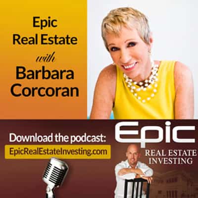 Image for SHARK TANK&#8217;S BARBARA CORCORAN WILL APPEAR ON &#8220;EPIC REAL ESTATE INVESTING&#8221; PODCAST WITH MATT THERIAULT OF EPICREALESTATE.COM