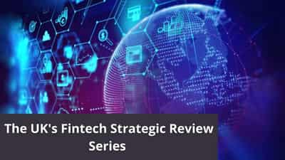 Image for The UK&#8217;s Fintech Strategic Review Series