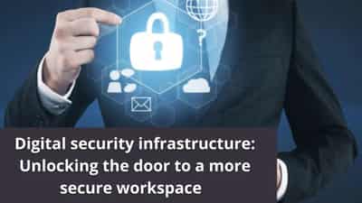 Image for Digital security infrastructure: Unlocking the door to a more secure workspace
