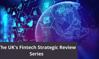 The UK's Fintech Strategic Review Series